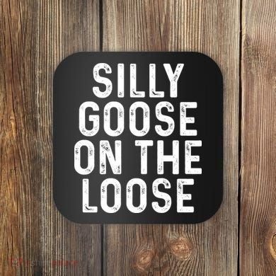 Silly Goose On The Loose Coaster