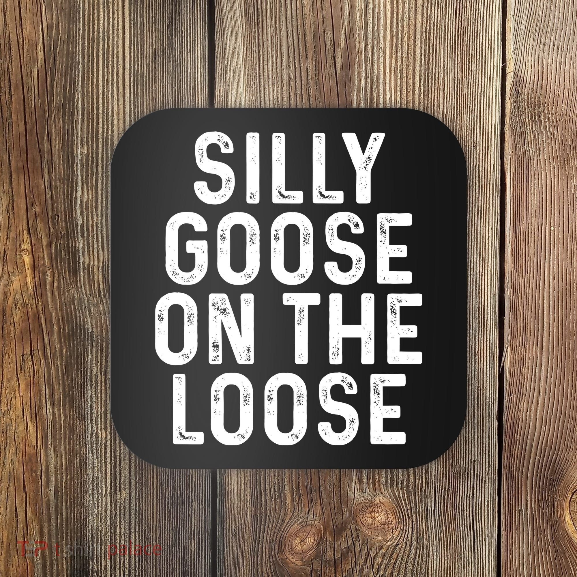Silly Goose On The Loose Coaster