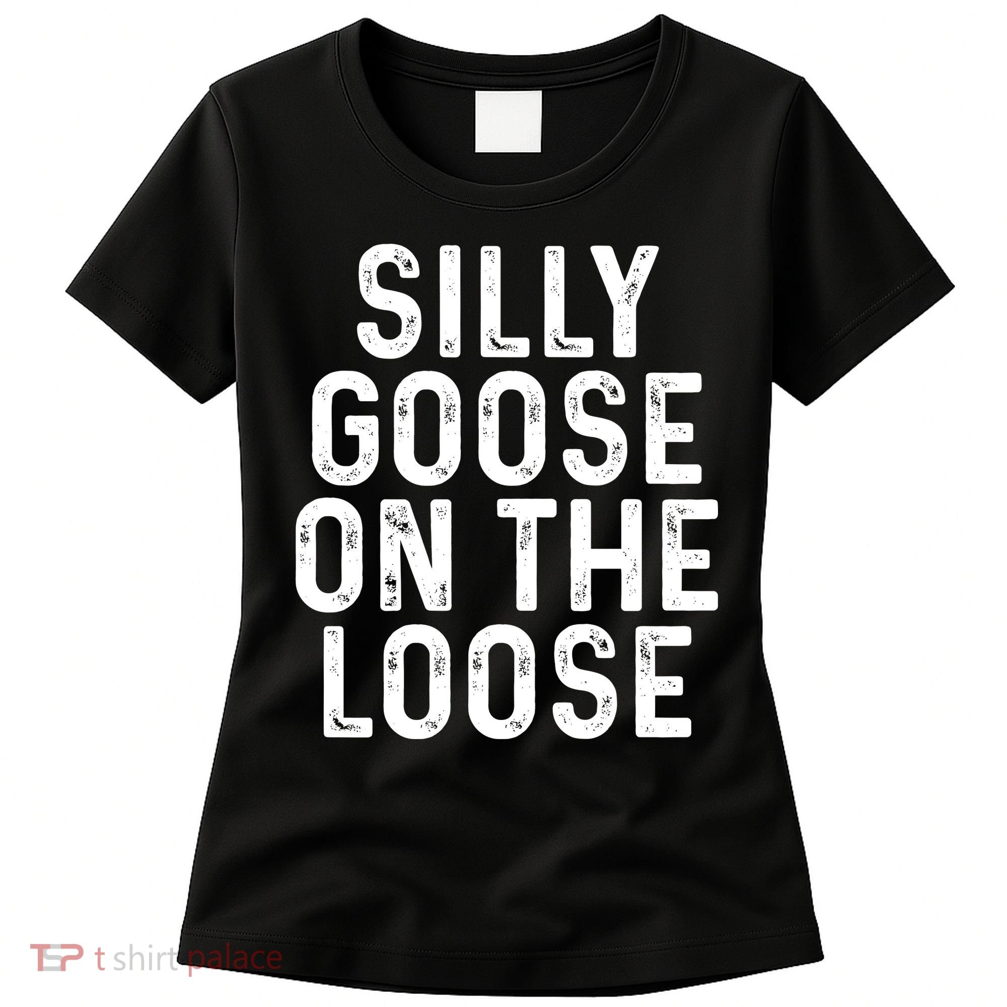 Silly Goose On The Loose Women's T-Shirt
