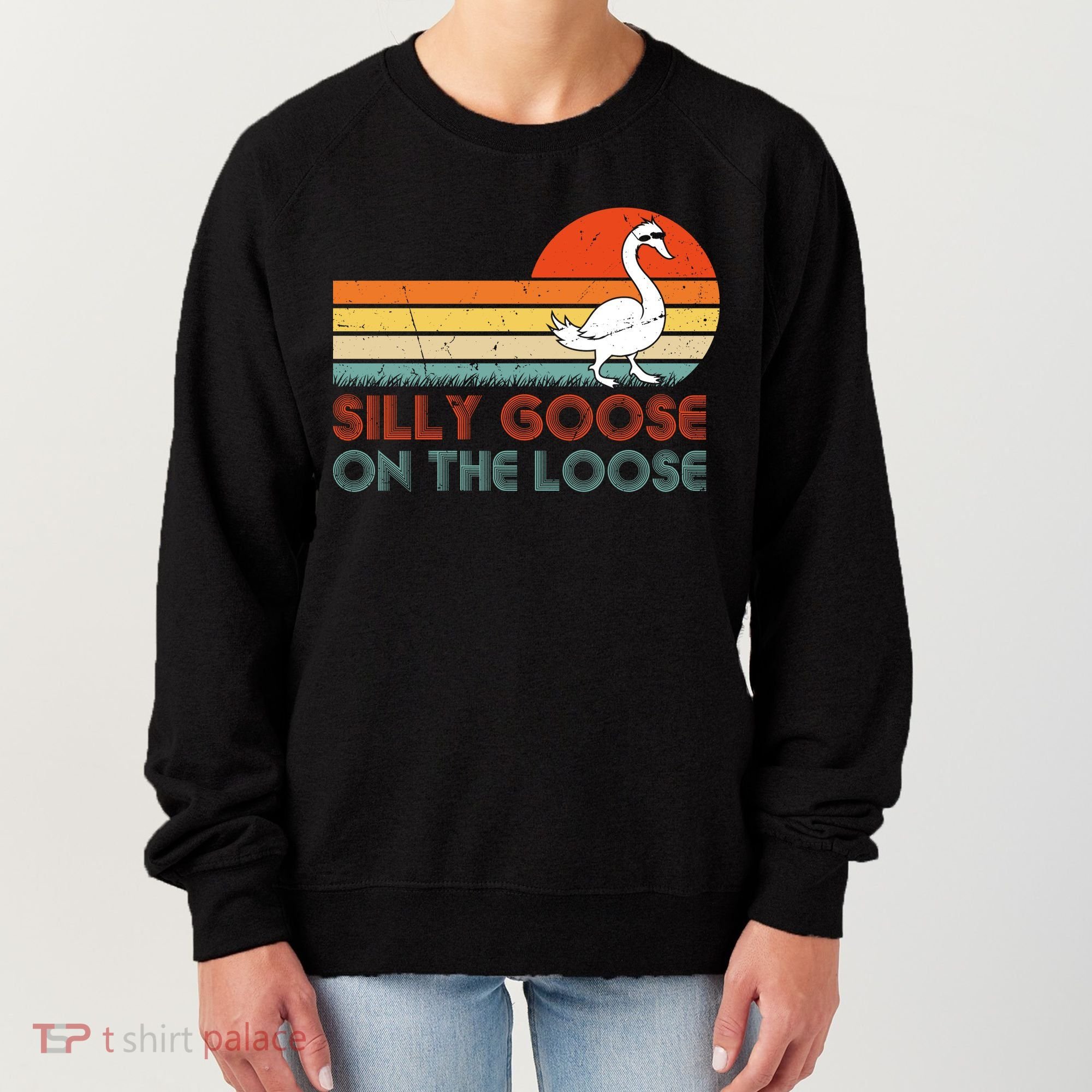 Silly Goose On The Loose Women's Sweatshirt