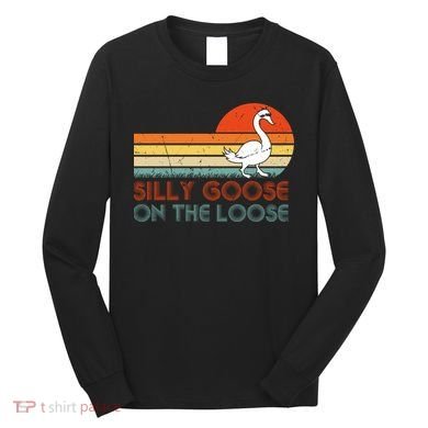 Silly Goose On The Loose Long Sleeve Shirt