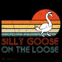 Silly Goose On The Loose T-Shirt thumb 7