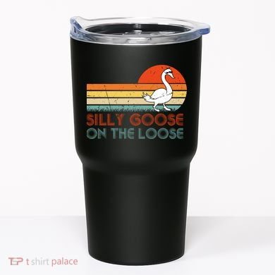 Silly Goose On The Loose Tumbler