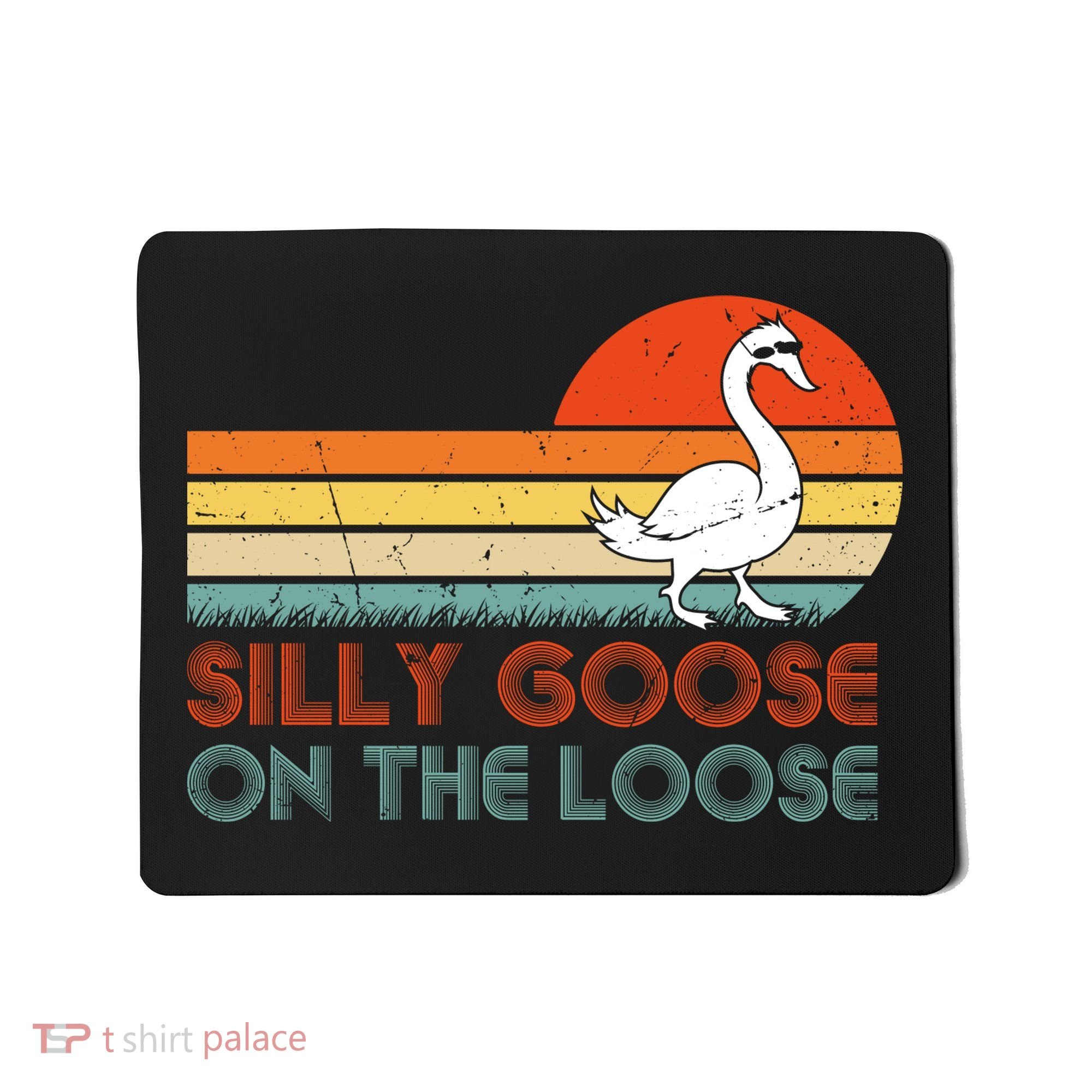Silly Goose On The Loose Mousepad