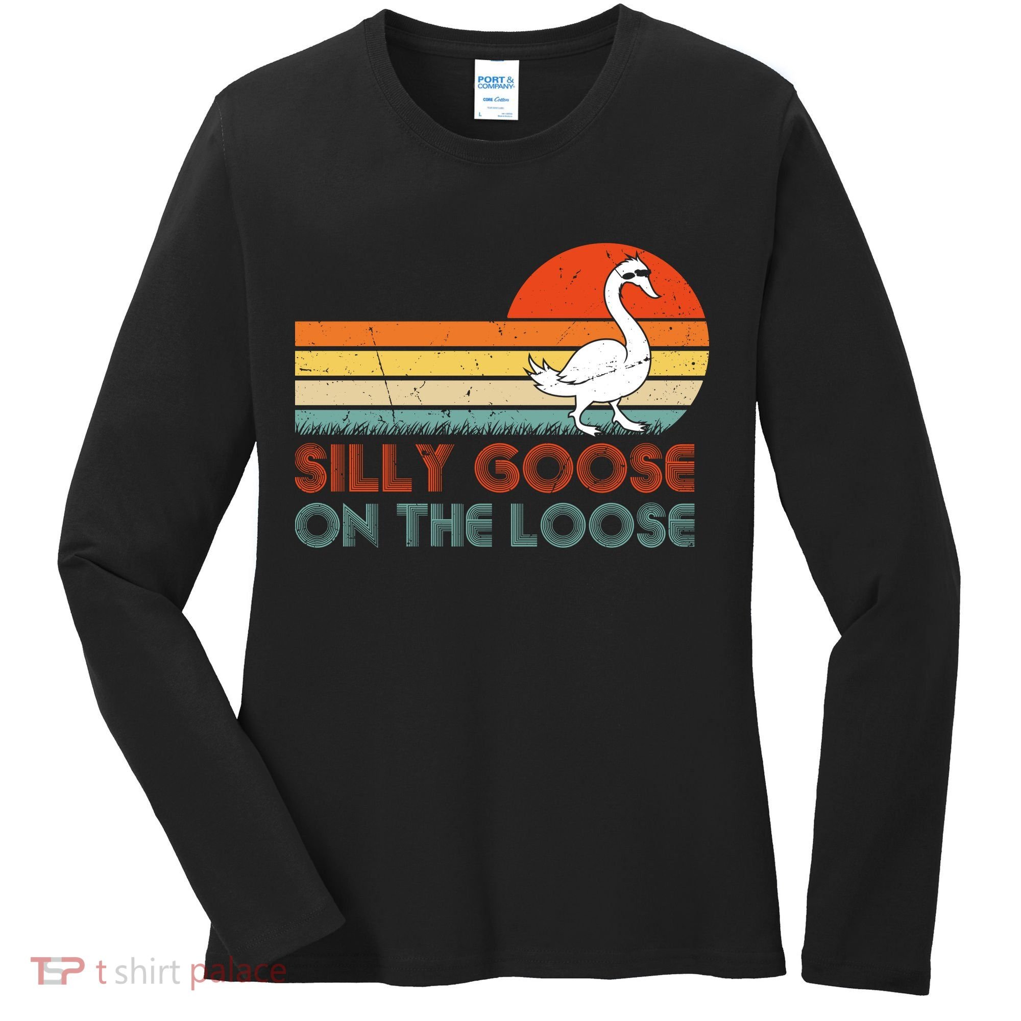 Silly Goose On The Loose Women's Long Sleeve Shirt