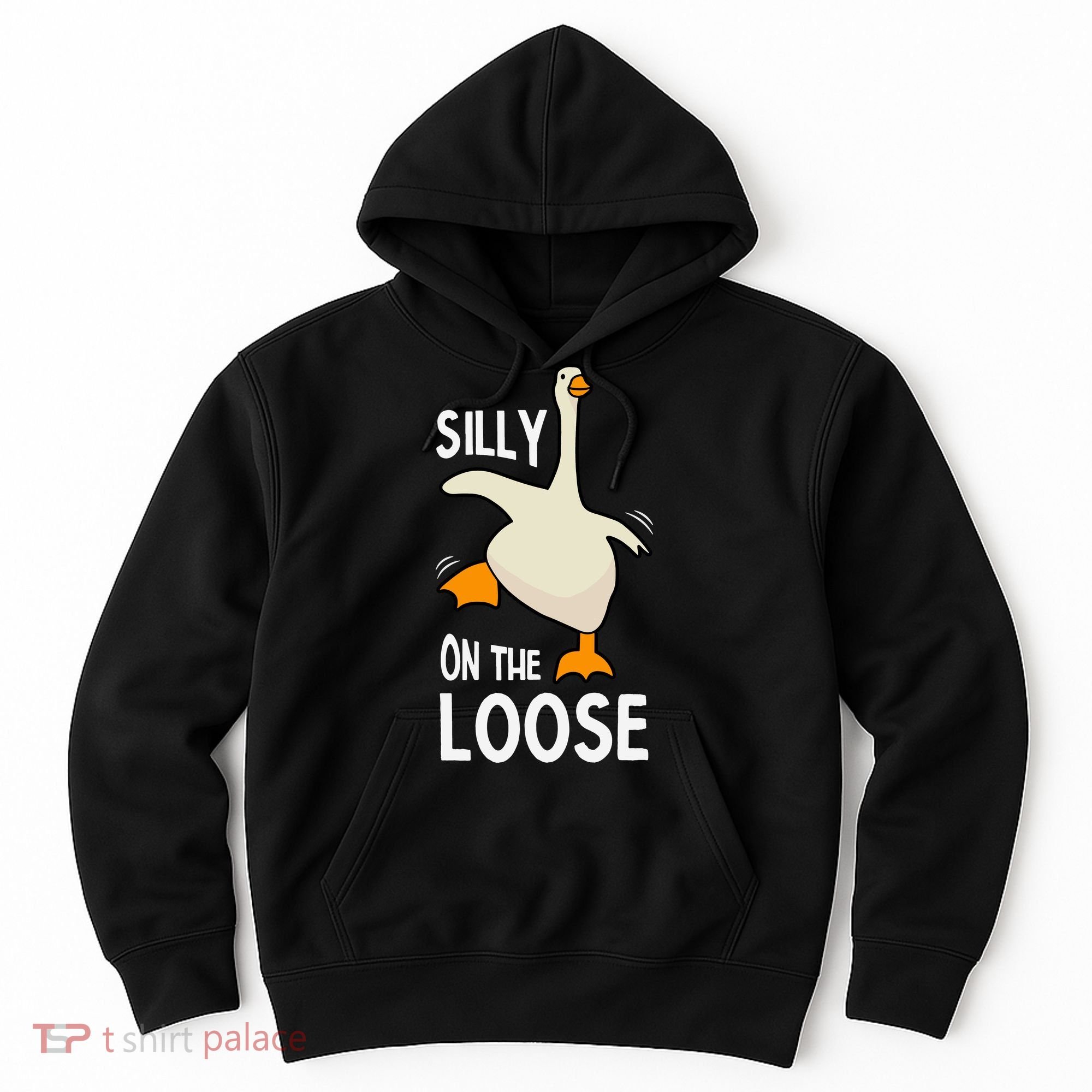 Silly Goose On The Loose Stupid And Silly Goose Hoodie