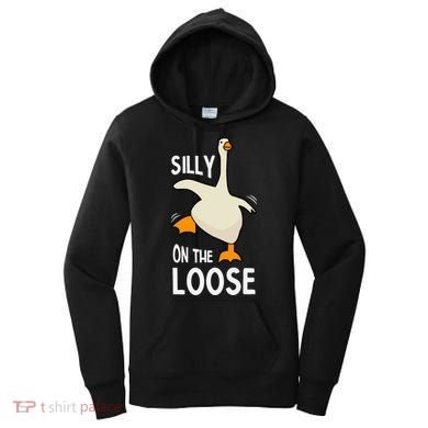 Silly Goose On The Loose Stupid And Silly Goose Women's Hoodie