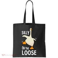 Silly Goose On The Loose Stupid And Silly Goose Tote Bag thumb 0