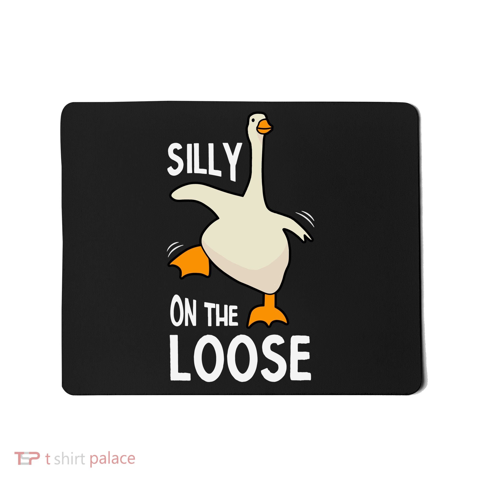 Silly Goose On The Loose Stupid And Silly Goose Mousepad
