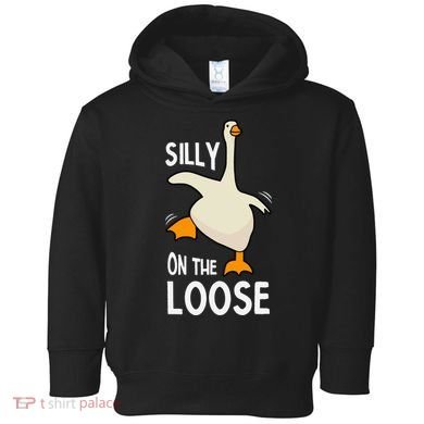 Silly Goose On The Loose Stupid And Silly Goose Toddler Hoodie