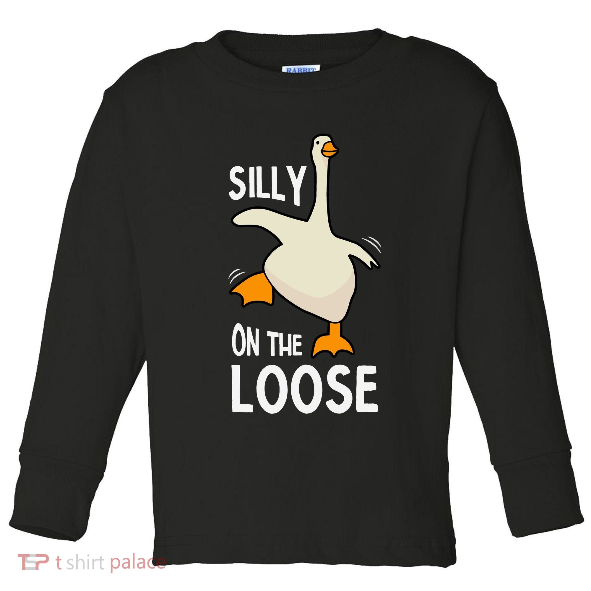 Silly Goose On The Loose Stupid And Silly Goose Toddler Long Sleeve Shirt