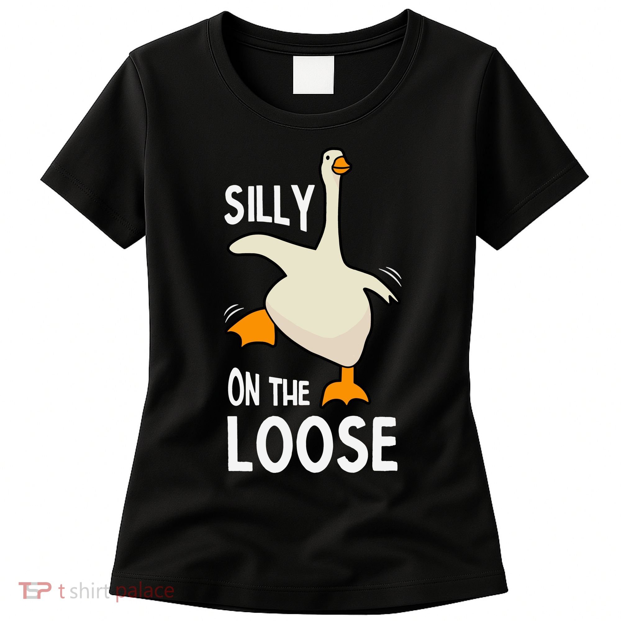 Silly Goose On The Loose Stupid And Silly Goose Women's T-Shirt