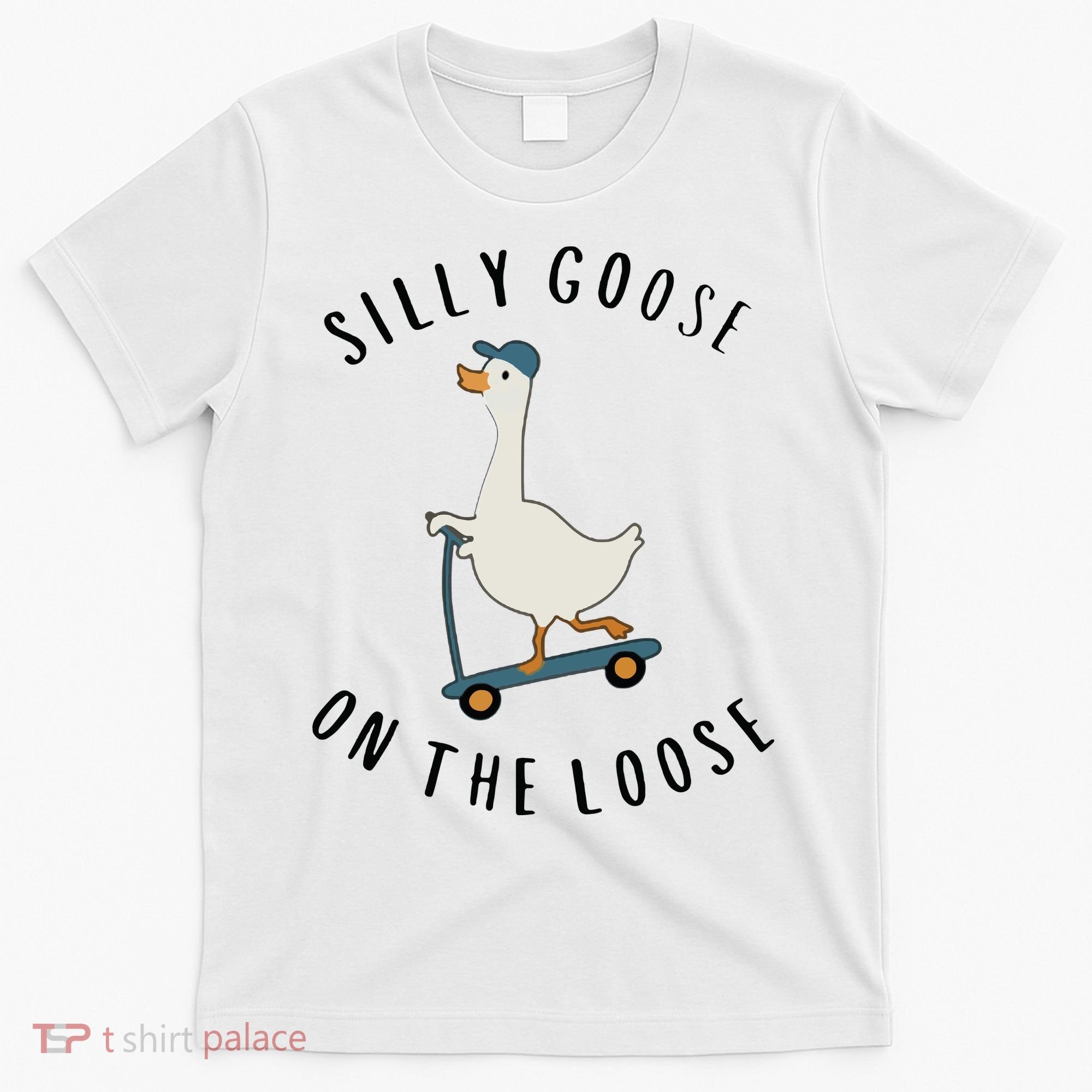Silly Goose On The Loose T-Shirt