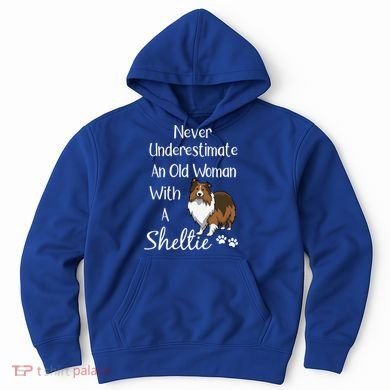 Sheltie Gift Old And Sheltie Funny Sheltie Mom Cool Gift Hoodie