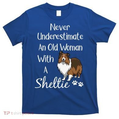 Sheltie Gift Old And Sheltie Funny Sheltie Mom Cool Gift T-Shirt