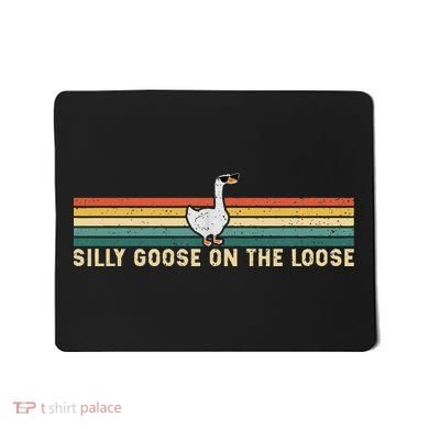 Silly Goose On The Loose Funny Silly Goose University Mousepad