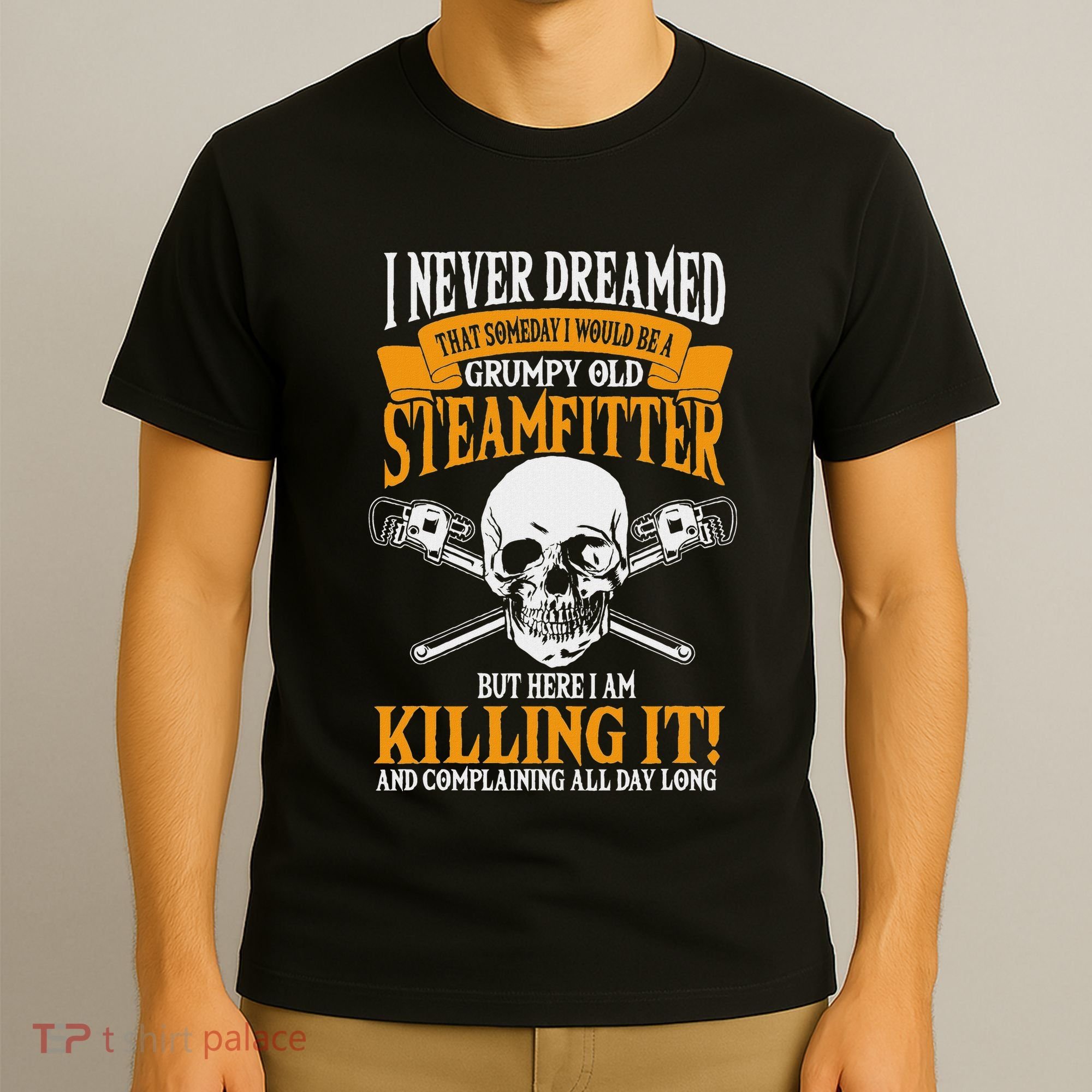 Steamfitter Grumpy Old Pipefitter Tradesman Plumber Pipe T-Shirt