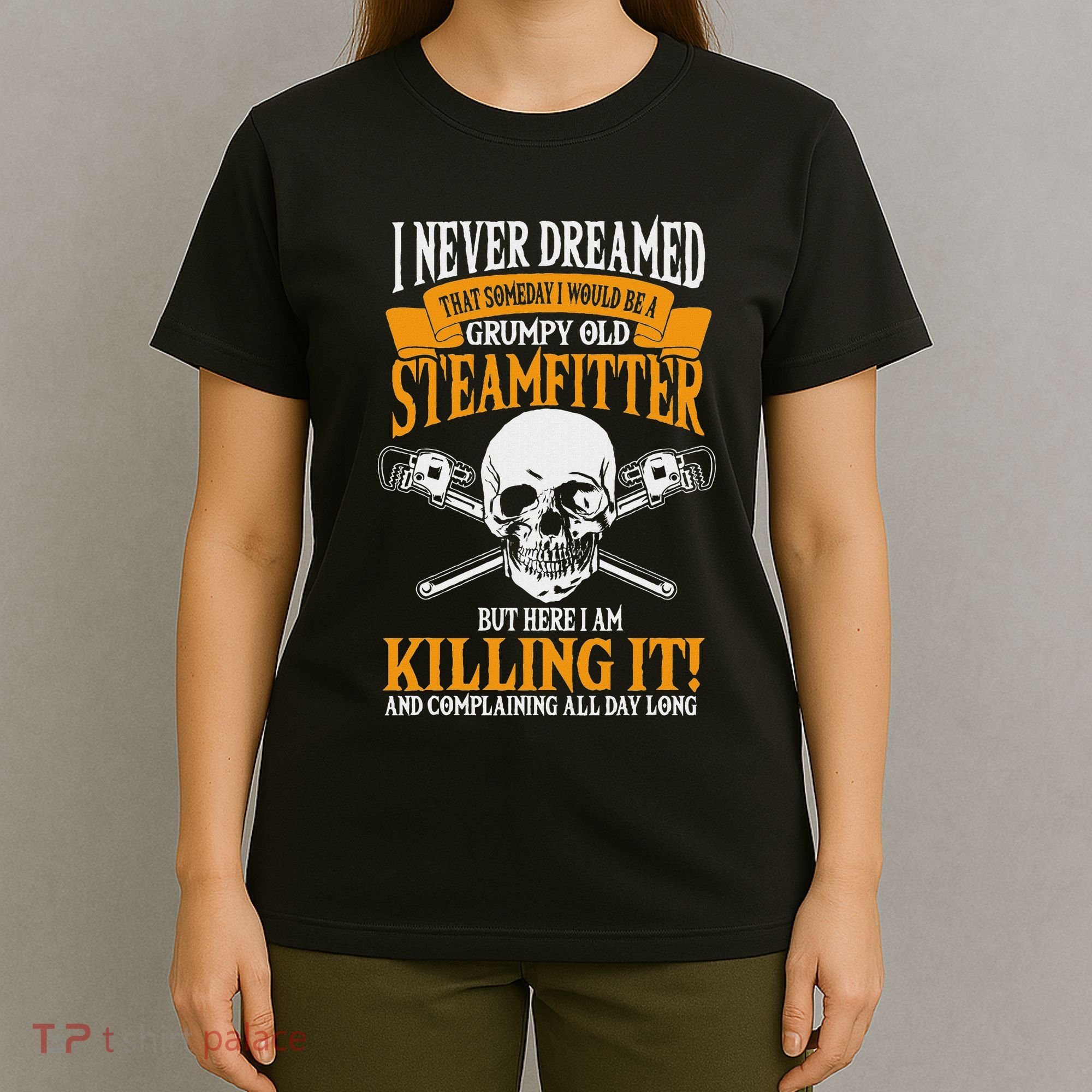 Steamfitter Grumpy Old Pipefitter Tradesman Plumber Pipe T-Shirt