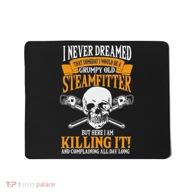 Steamfitter Grumpy Old Pipefitter Tradesman Plumber Pipe Mousepad