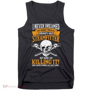Steamfitter Grumpy Old Pipefitter Tradesman Plumber Pipe Tank Top