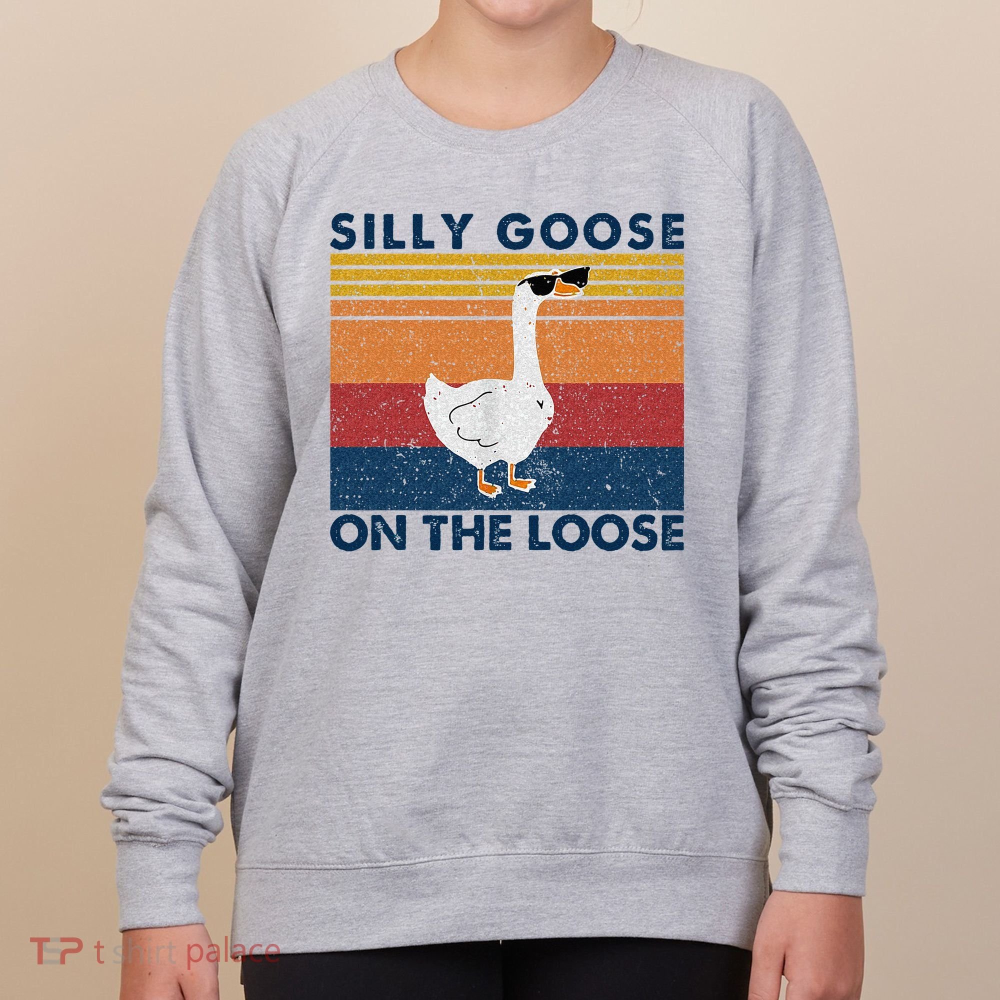 Silly Goose On The Loose Funny Saying Goose Funny Women's Sweatshirt