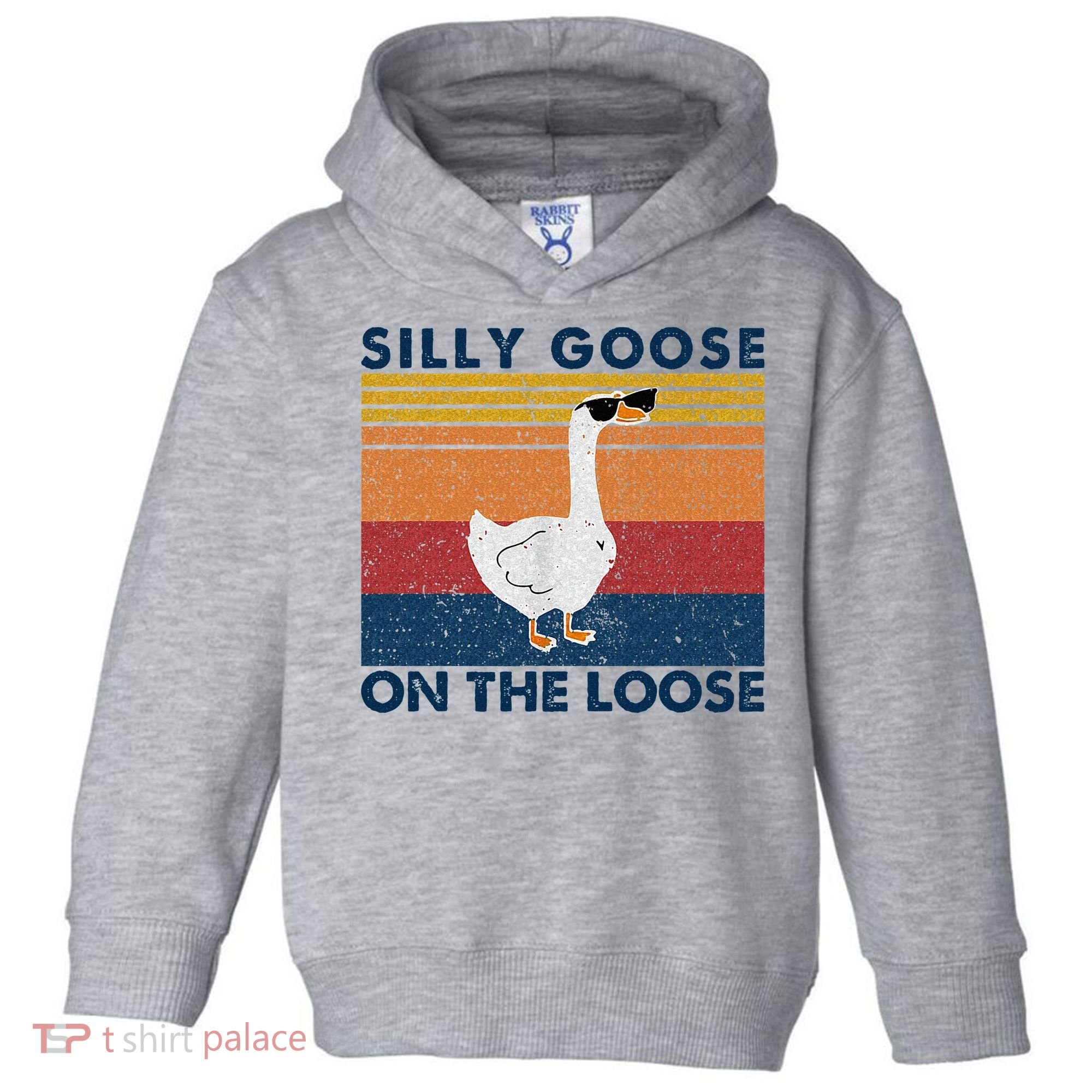 Silly Goose On The Loose Funny Saying Goose Funny Toddler Hoodie