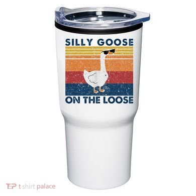 Silly Goose On The Loose Funny Saying Goose Funny Tumbler