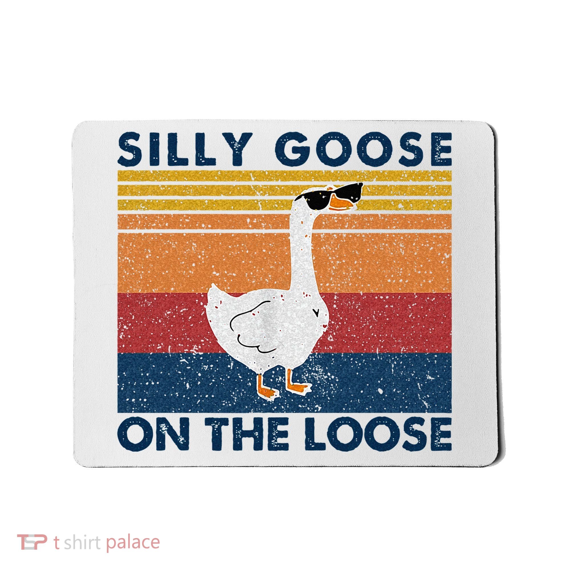 Silly Goose On The Loose Funny Saying Goose Funny Mousepad