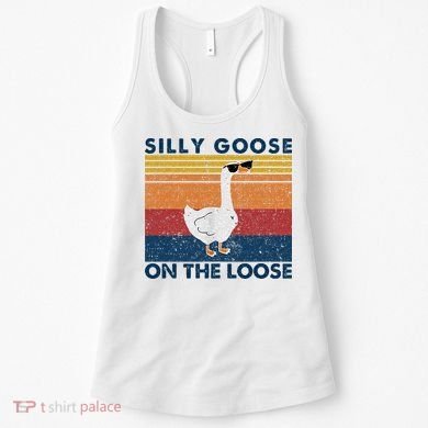 Silly Goose On The Loose Funny Saying Goose Funny Women's Tank Top