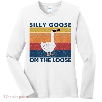 Silly Goose On The Loose Funny Saying Goose Funny Women's Long Sleeve Shirt