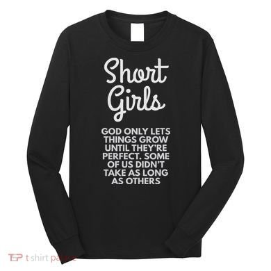 Short God Only Lets Things Grow Until They're Perfect Long Sleeve Shirt