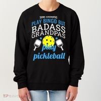 Some Grandpas Play Bingo But Badass Grandpas Play Pickleball Women's Sweatshirt thumb 0