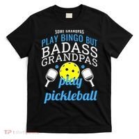Some Grandpas Play Bingo But Badass Grandpas Play Pickleball T-Shirt thumb 0