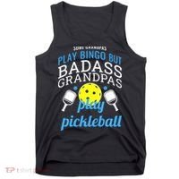 Some Grandpas Play Bingo But Badass Grandpas Play Pickleball Tank Top thumb 0