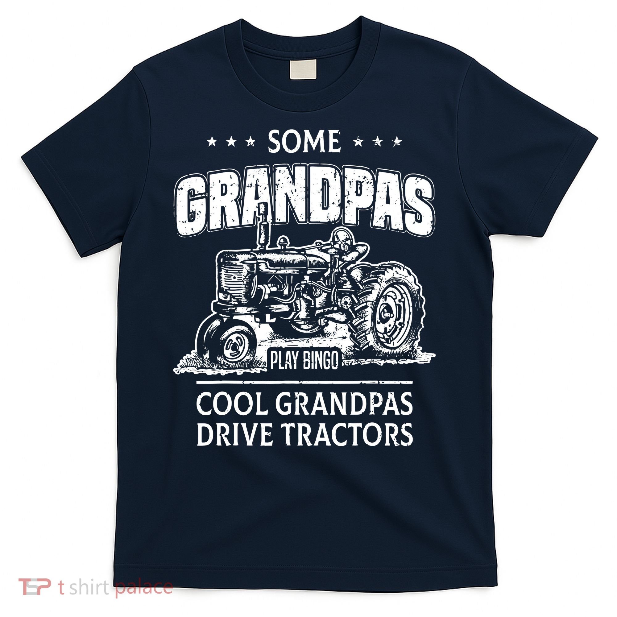 Some Grandpas Play Bingo Cool Grandpas Drive Tractors Farmer T-Shirt