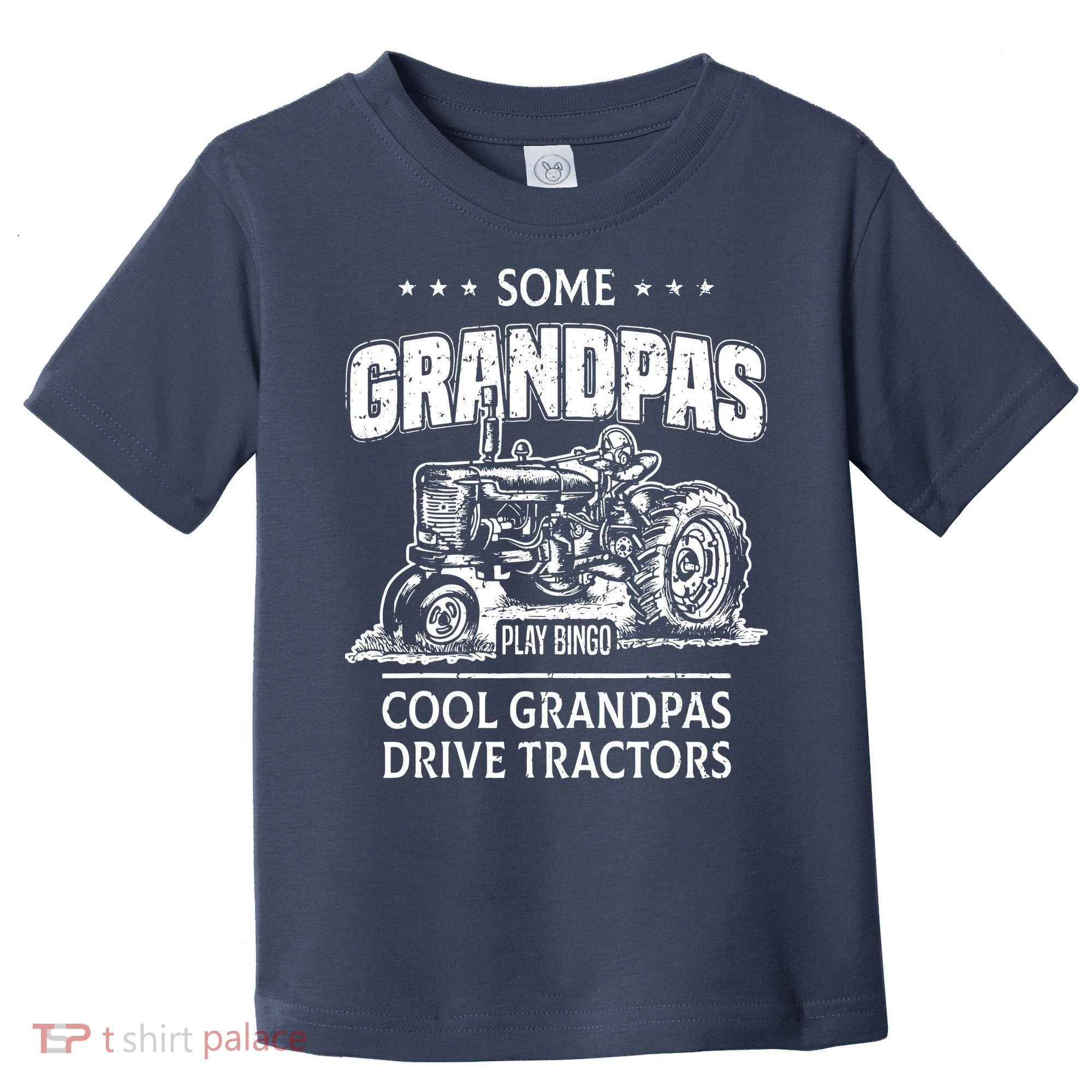 Some Grandpas Play Bingo Cool Grandpas Drive Tractors Farmer Toddler T-Shirt