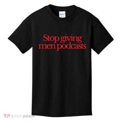 Stop Giving Podcasts Kids T-Shirt