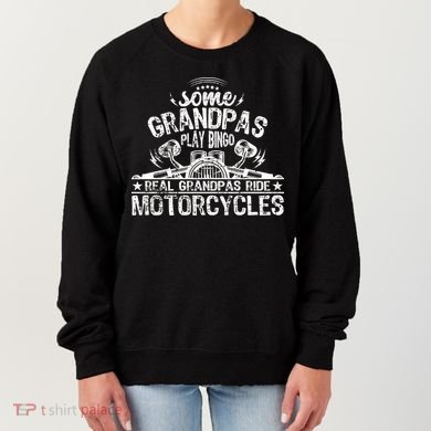 Some Grandpas Play Bingo Real Grandpas Ride Motorcycles Women's Sweatshirt