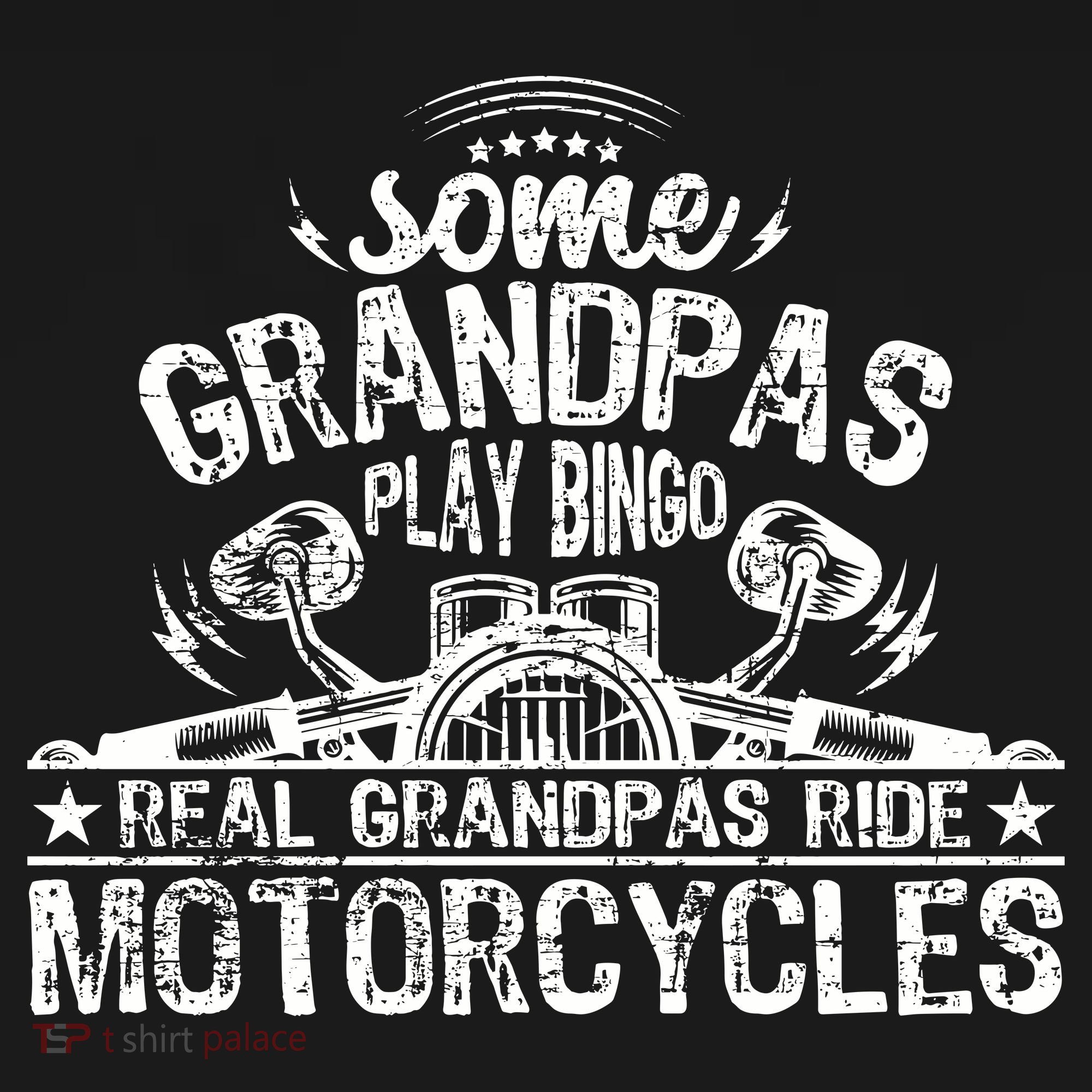 Some Grandpas Play Bingo Real Grandpas Ride Motorcycles T-Shirt