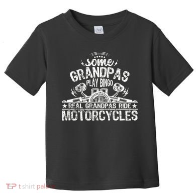 Some Grandpas Play Bingo Real Grandpas Ride Motorcycles Toddler T-Shirt