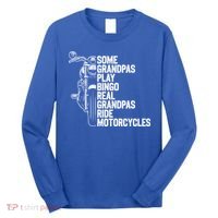 Some Grandpas Play Bingo Real Grandpas Ride Motorcycles Long Sleeve Shirt thumb 0