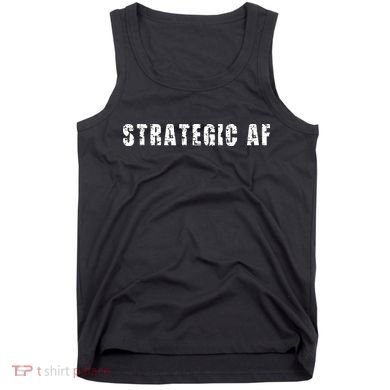 Strategy Game Player As Strategic AF Tank Top