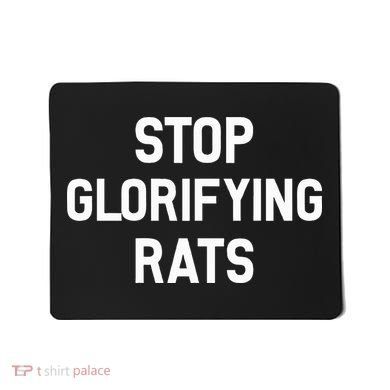 Stop Glorifying Rats Mousepad