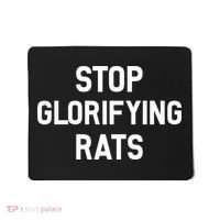 Stop Glorifying Rats Mousepad thumb 0