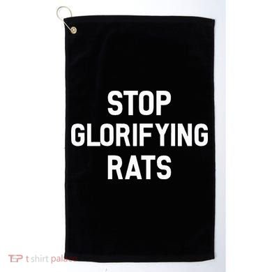 Stop Glorifying Rats Golf Towel
