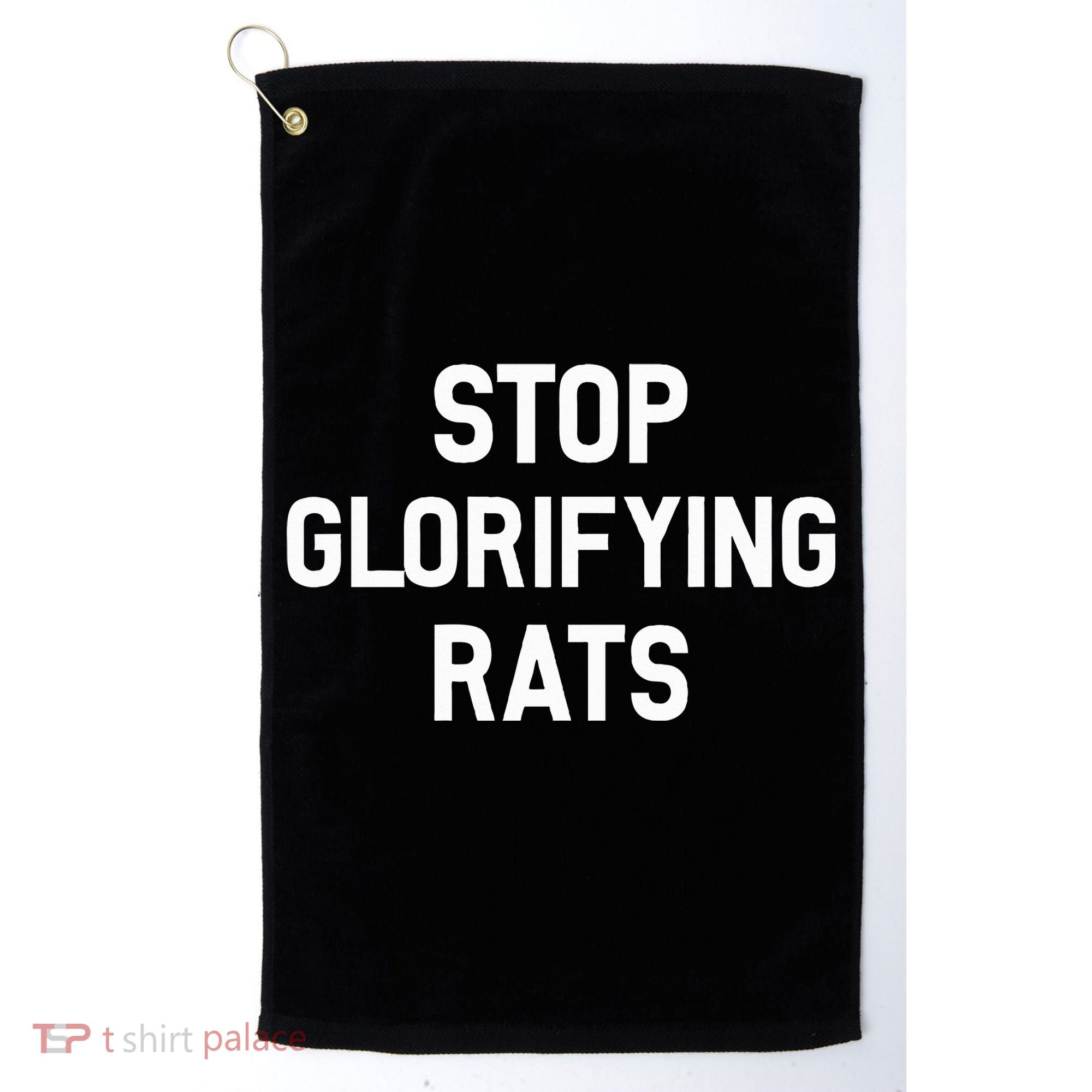 Stop Glorifying Rats Golf Towel