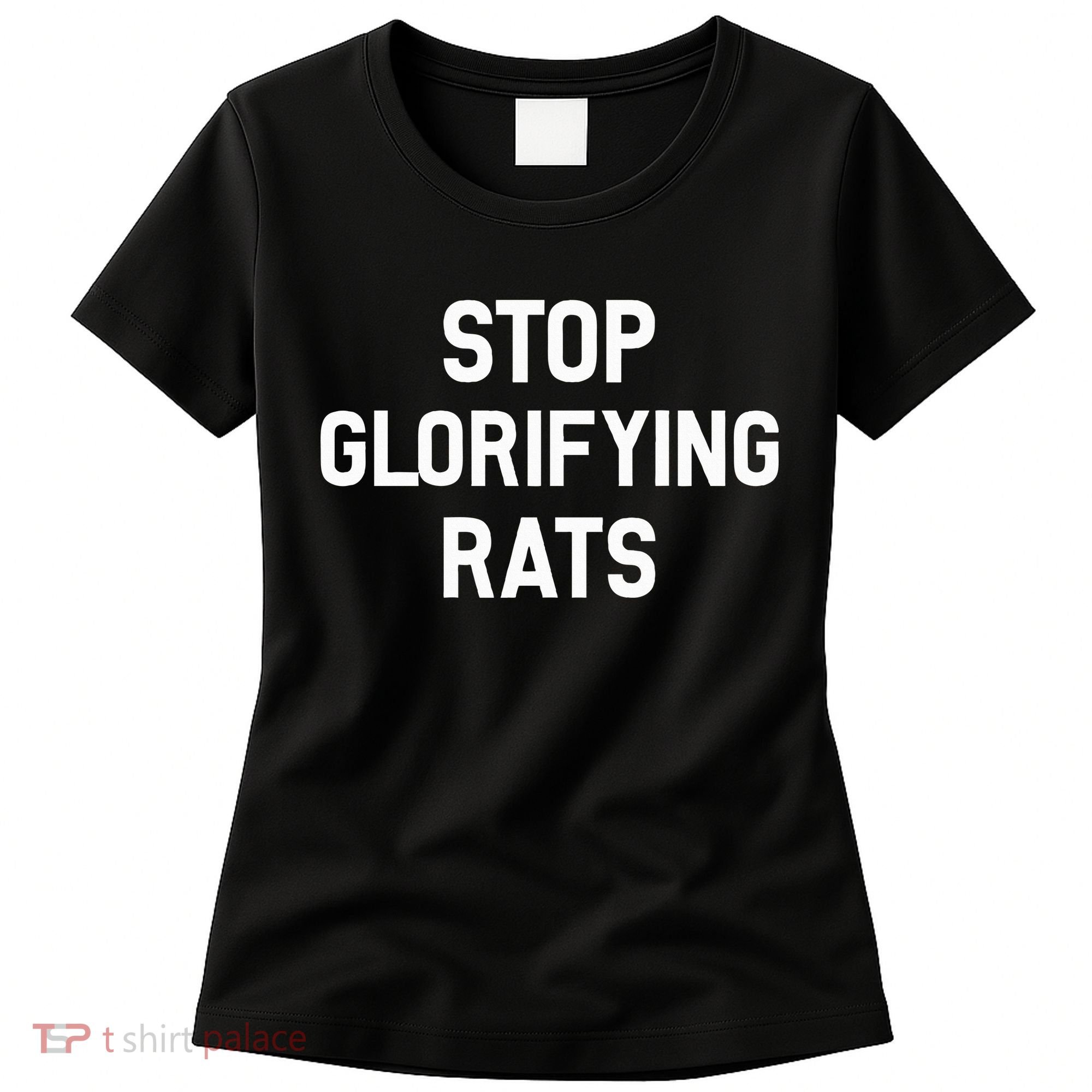 Stop Glorifying Rats Women's T-Shirt