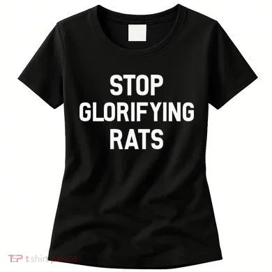 Stop Glorifying Rats Women's T-Shirt
