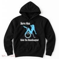 Save Gas Ride The Handicapped Funny Wheelchair Hoodie thumb 0