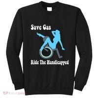 Save Gas Ride The Handicapped Funny Wheelchair Sweatshirt thumb 0